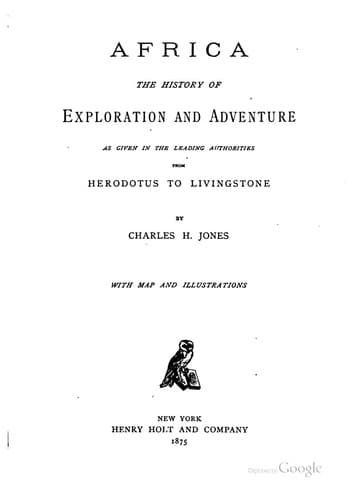 Africa: The History of Exploration and Adventure as Given in the Leading ..