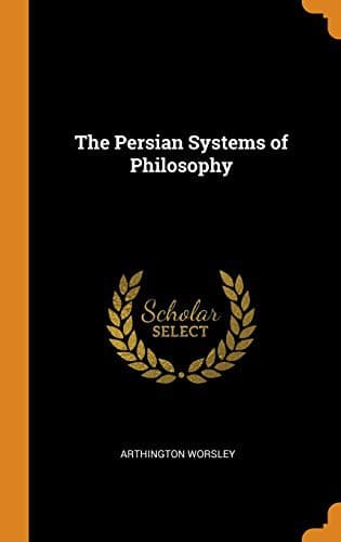 The Persian systems of philosophy