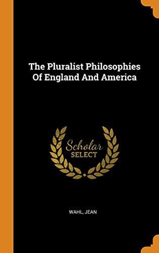 The Pluralist Philosophies Of England And America