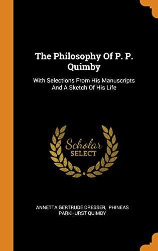 The philosophy of P. P. Quimby