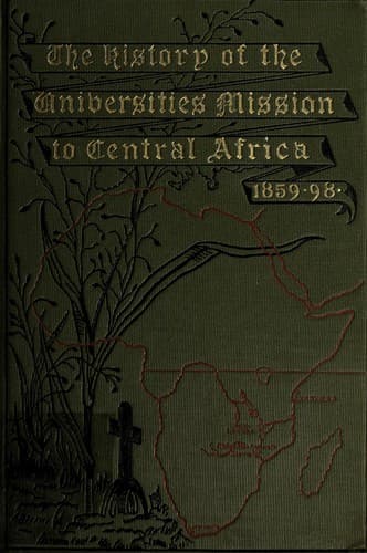 The history of the Universities' Mission to Central Africa, 1859-1898