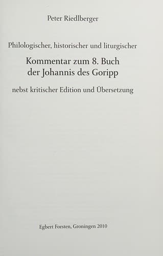 Philologischer, historischer und liturgischer Kommentar zum 8. Buch der Johannis des Goripp nebst kritischer Edition und Übersetzung
