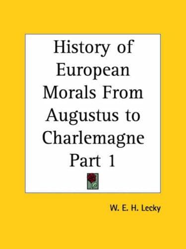 History of European Morals From Augustus to Charlemagne, Part 1