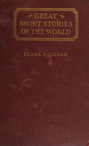 Great Short Stories of the World -- a collection of complete short stories chosen from the literatures of all periods and countries