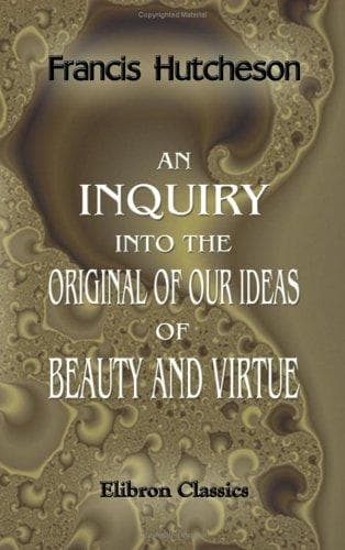 An inquiry into the original of our ideas of beauty and virtue