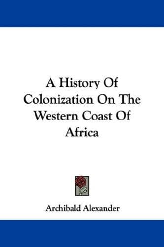 A History Of Colonization On The Western Coast Of Africa