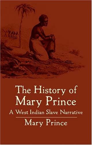 The history of Mary Prince, a West Indian slave, related by herself