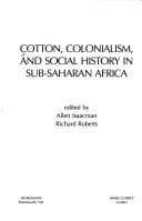 COTTON, COLONIALISM, & SOCIAL HISTORY IN SUB-SAHARAN AFRICA (Social History of Africa)