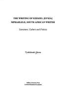 The writing of Ezekiel (Es'kia) Mphahlele, South African writer