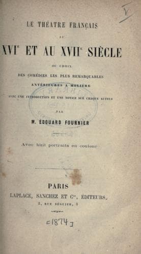 Le théâtre français au 16e et au 17e sìecle, ou choix des comédies les plus remarquables, antérieures̀ a Molìere, avec une introduction et une notice sur chaque auteur
