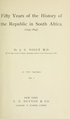 Fifty years of the history of the republic in South Africa (1795-1845)