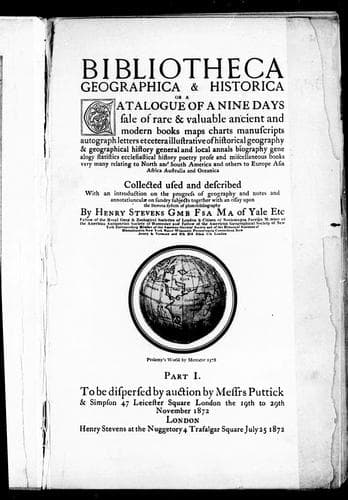 Bibliotheca geographica and historia, or, A catalogue of a nine days sale of rare and valuable ancient and modern books, maps, charts, manuscripts, autographical letters, etc
