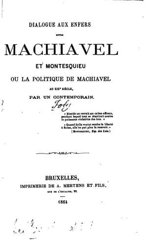 Dialogue aux enfers entre Machiavel et Montesquieu ou La politique de ..