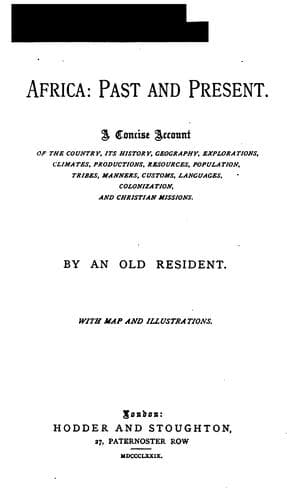 Africa: Past and Present ; a Concise History of the Country, Its History, Geography ..