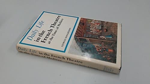 Daily life in the French theatre at the time of Molière
