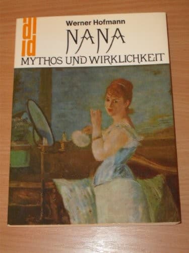 Nana: Mythos und Wirklichkeit