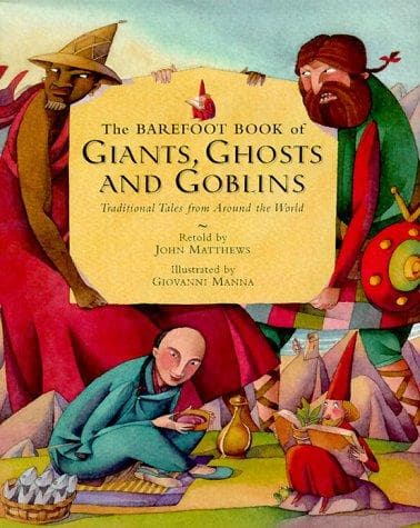 The barefoot book of giants, ghosts and goblins