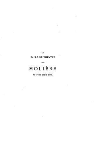 La salle de théâtre de Molière au Port Saint-Paul: avec le plan du Jeu de paume de la Croix ..