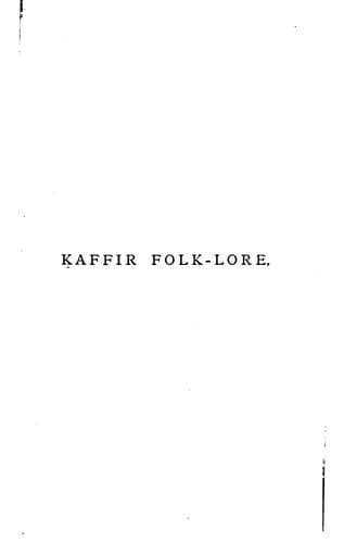 Kaffir Folk-lore: A Selection from the Traditional Tales Current Among the People Living on the ..